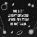 Best luxury Diamond Jewellery Store in Australia bikrisohoj